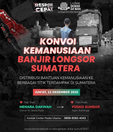 Laznas Dewan Da’wah Siapkan Konvoi Kemanusiaan untuk Korban Banjir dan Longsor di Sumatera